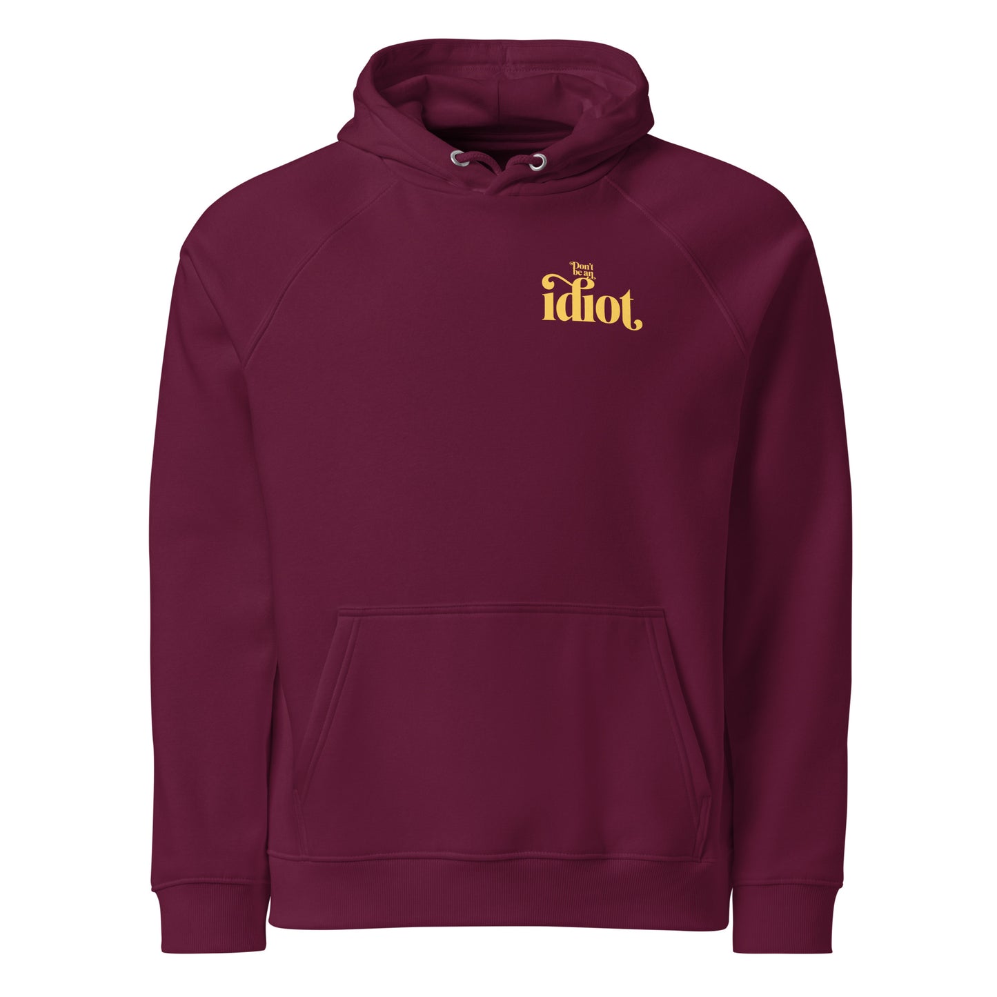 Don't Be An Idiot hoodie