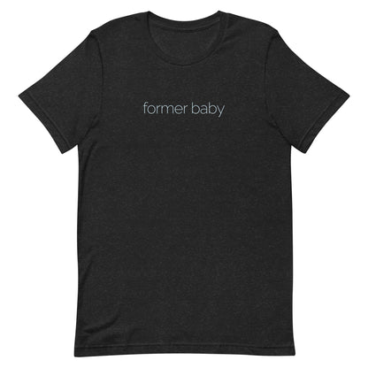 Former Baby t-shirt (unisex)