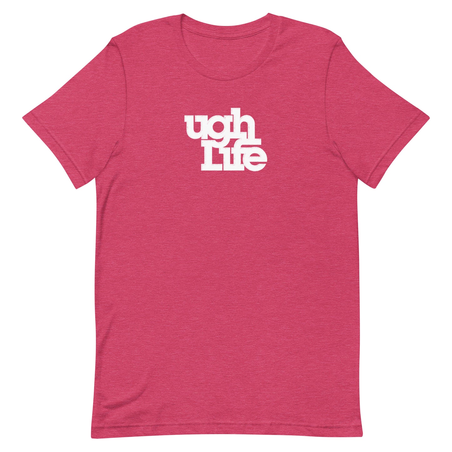 Ugh Life t-shirt (unisex)