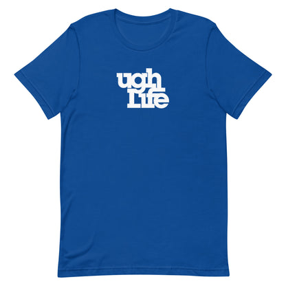 Ugh Life t-shirt (unisex)